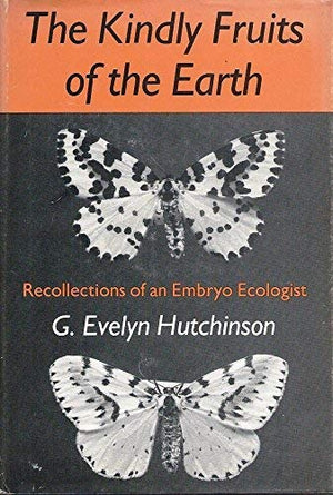The kindly fruits of the earth: Recollections of an embryo ecologist,New