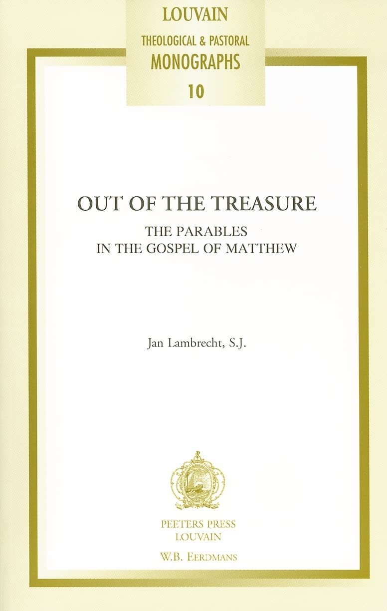Out of the Treasure. The Parables in the Gospel of Matthew (Louvain Theological & Pastoral Monographs),New