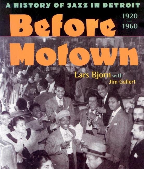 Before Motown: A History of Jazz in Detroit, 192060,New