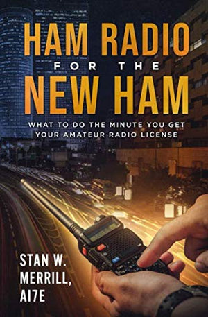 Ham Radio for the New Ham: What to Do the Minute You Get Your Amateur Radio License,Used