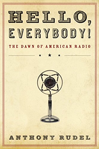 Hello, Everybody!: The Dawn of American Radio,Used