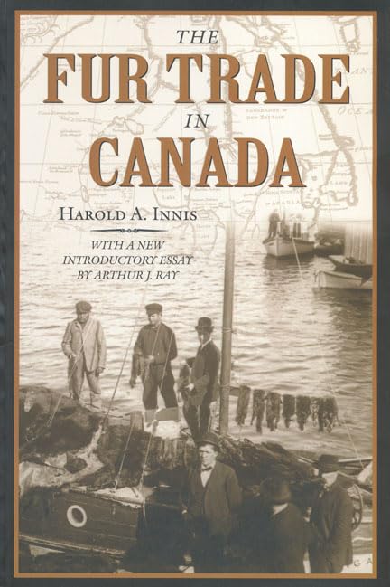 The Fur Trade in Canada: An Introduction to Canadian Economic History,Used