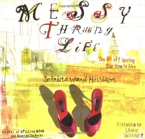 Messy Thrilling Life: The Art of Figuring Out How to Live,Used