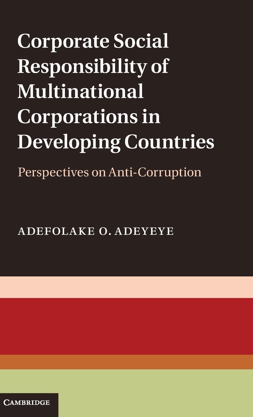 Corporate Social Responsibility of Multinational Corporations in Developing Countries: Perspectives on AntiCorruption,Used