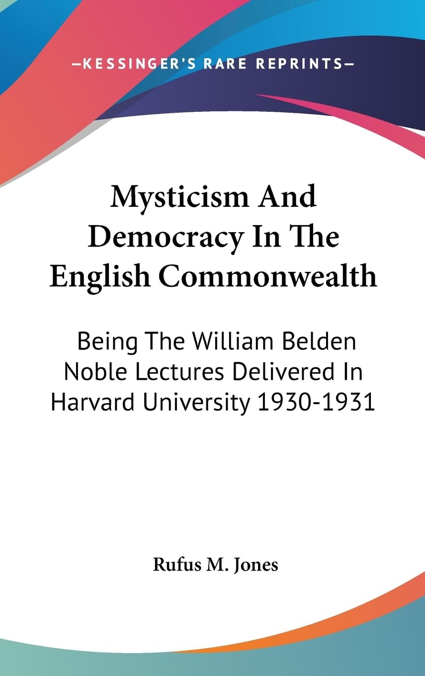 Mysticism And Democracy In The English Commonwealth: Being The William Belden Noble Lectures Delivered In Harvard University 193,New