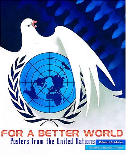 For A Better World: Posters From The United Nations