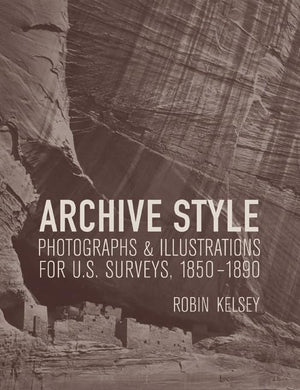 Archive Style: Photographs and Illustrations for U.S. Surveys, 18501890,Used