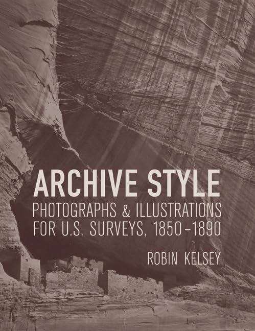 Archive Style: Photographs and Illustrations for U.S. Surveys, 18501890,Used