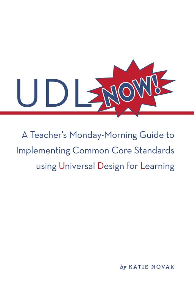 UDL Now!: A Teacher's MondayMorning Guide to Implementing Common Core Standards Using Universal Design for Learning,Used