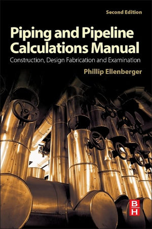 Piping and Pipeline Calculations Manual: Construction, Design Fabrication and Examination,Used