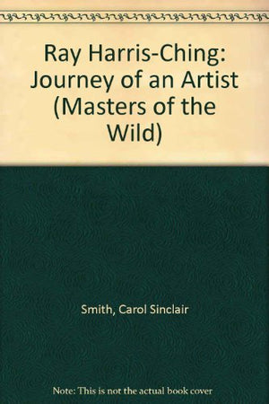 Ray HarrisChing: Journey of an Artist (Masters of the Wild),Used