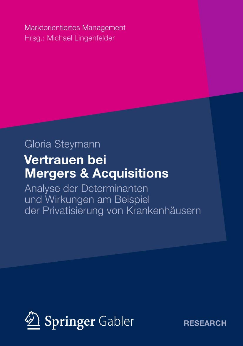 Vertrauen bei Mergers & Acquisitions: Analyse der Determinanten und Wirkungen am Beispiel der Privatisierung von Krankenhusern (,Used