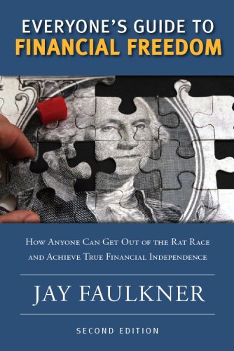 Everyone'S Guide To Financial Freedom: How Anyone Can Get Out Of The Rat Race And Achieve True Financial Independence.,New
