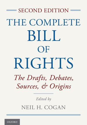 The Complete Bill of Rights: The Drafts, Debates, Sources, and Origins,Used