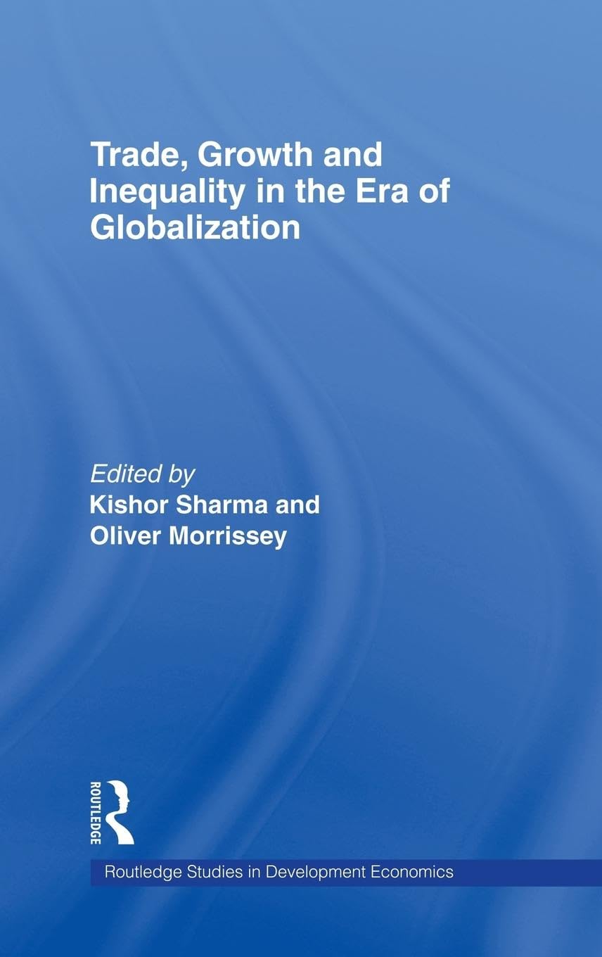 Trade, Growth And Inequality In The Era Of Globalization (Routledge Studies In Development Economics),Used