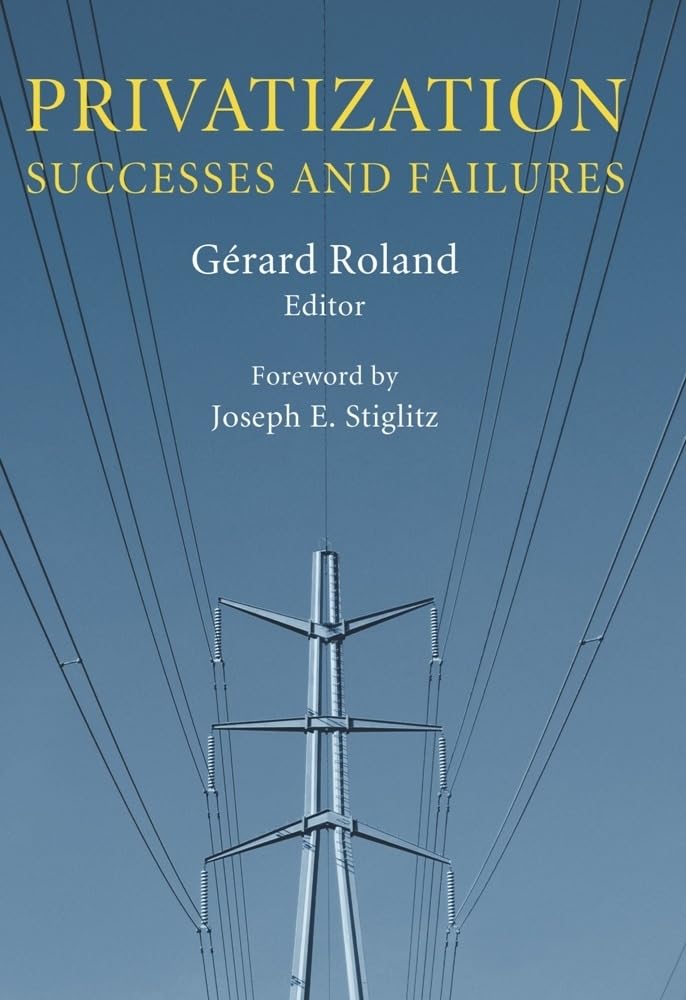 Privatization: Successes and Failures (Initiative for Policy Dialogue at Columbia: Challenges in Development and Globalization),Used