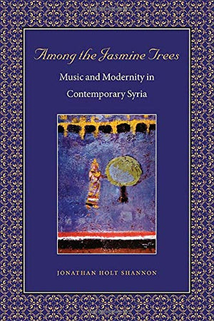 Among The Jasmine Trees: Music And Modernity In Contemporary Syria (Music / Culture),Used
