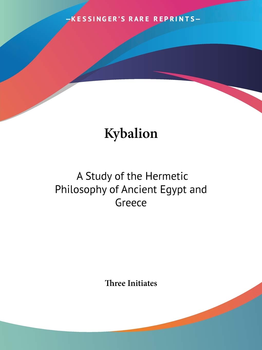 Kybalion: A Study Of The Hermetic Philosophy Of Ancient Egypt And Greece,Used