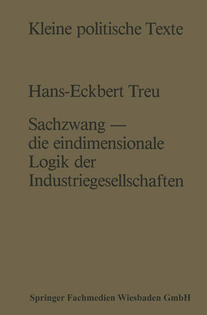 Sachzwang  die eindimensionale Logik der Industriegesellschaften (Kleine politische Texte, 3) (German Edition),Used