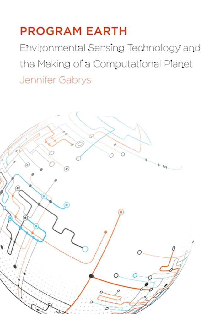Program Earth: Environmental Sensing Technology And The Making Of A Computational Planet (Volume 49) (Electronic Mediations),Used
