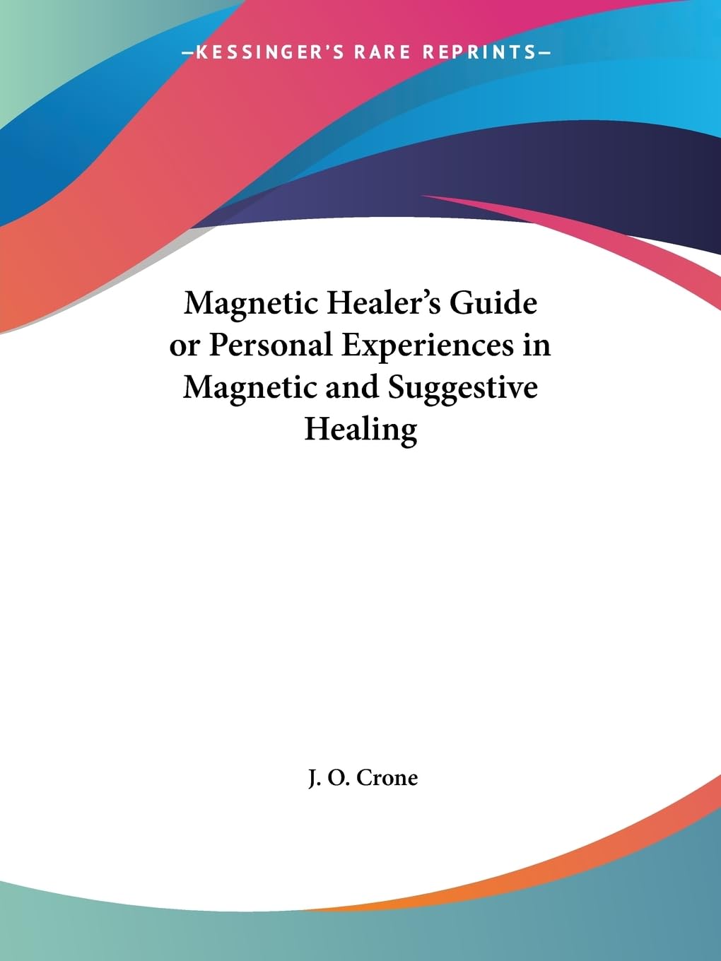 Magnetic Healer's Guide or Personal Experiences in Magnetic and Suggestive Healing,Used