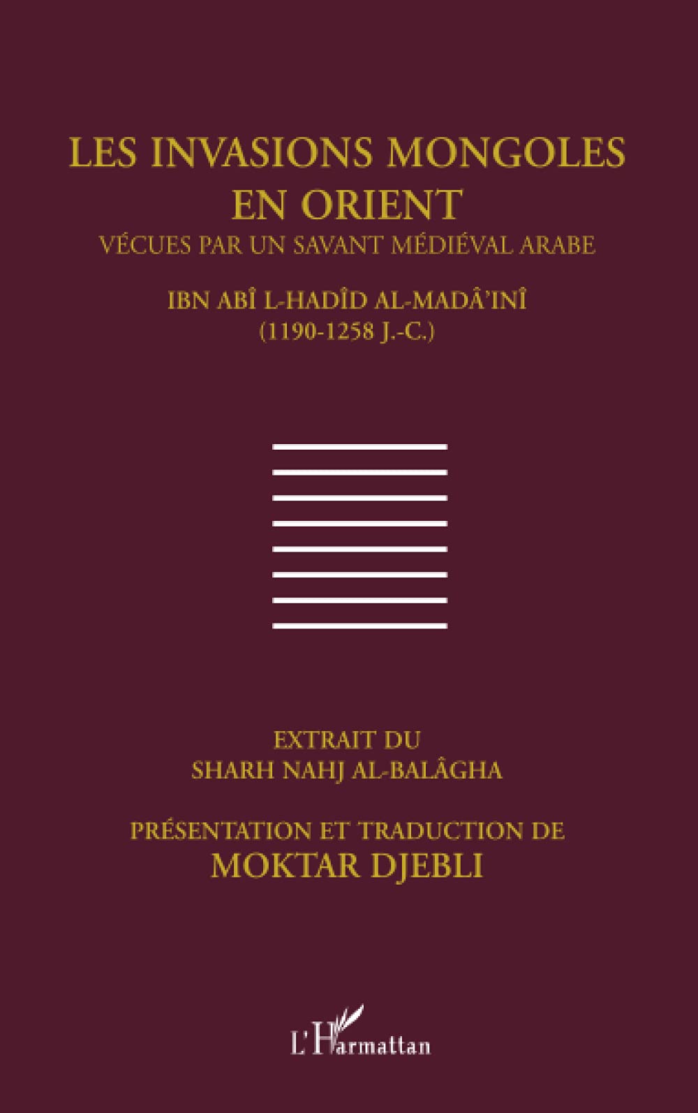 Les invasions mongoles en Orient vcues par un savant mdival arabe LA.IHadid alMada'ini (11901258) (French Edition),New