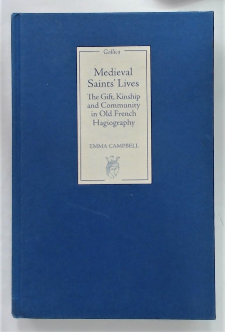 Medieval Saints Lives: The Gift, Kinship and Community in Old French Hagiography (Gallica, 12)