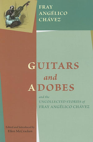 Guitars and Adobes, and the Uncollected Stories of Fray Anglico Chvez:,Used
