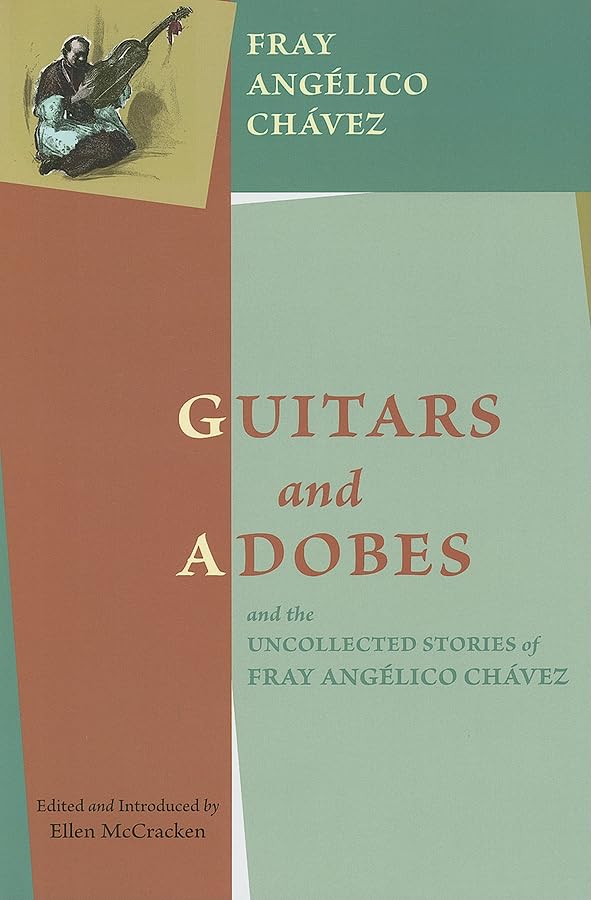 Guitars and Adobes, and the Uncollected Stories of Fray Anglico Chvez:,Used