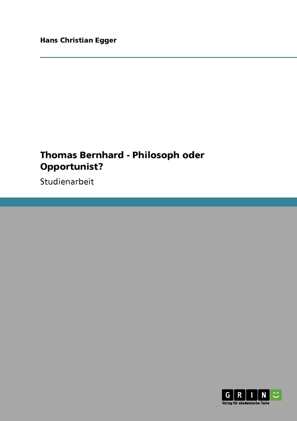Thomas Bernhard  Philosoph Oder Opportunist? (German Edition),Used