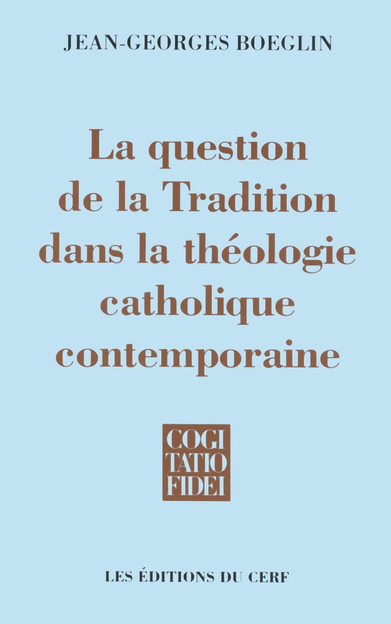 La Question de la Tradition dans la thologie catholique contemporaine,Used