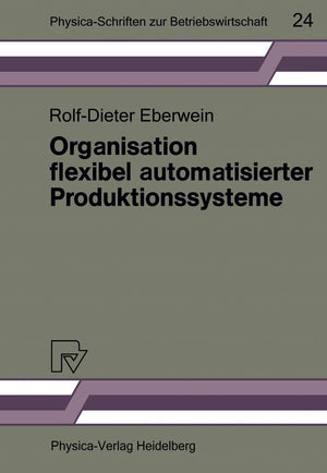 Organisation flexibel automatisierter Produktionssysteme: Anwendungsmglichkeiten der Gruppentechnologie fr die Gestaltung von Pr,Used