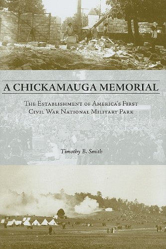 A Chickamauga Memorial: The Establishment of Americas First Civil War National Military Park,Used
