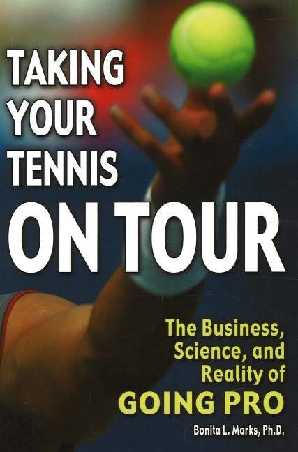 Taking Your Tennis on Tour: The Business, Science, and Reality of Going Pro,Used