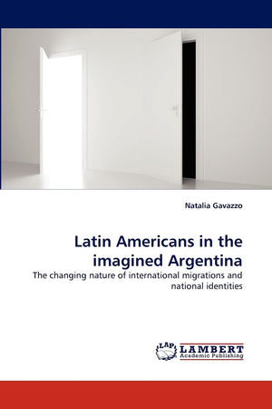 Latin Americans in the imagined Argentina: The changing nature of international migrations and national identities,Used