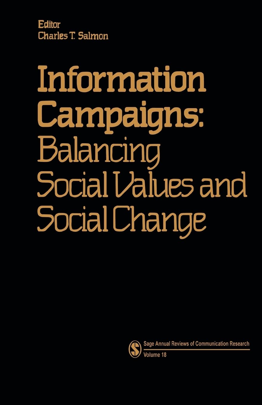 Information Campaigns: Balancing Social Values and Social Change (SAGE Series in Communication Research),Used