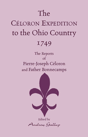 The Celoron Expedition to the Ohio Country, 1749: The Reports of PierreJoseph Celoron and Father Bonnecamps,Used