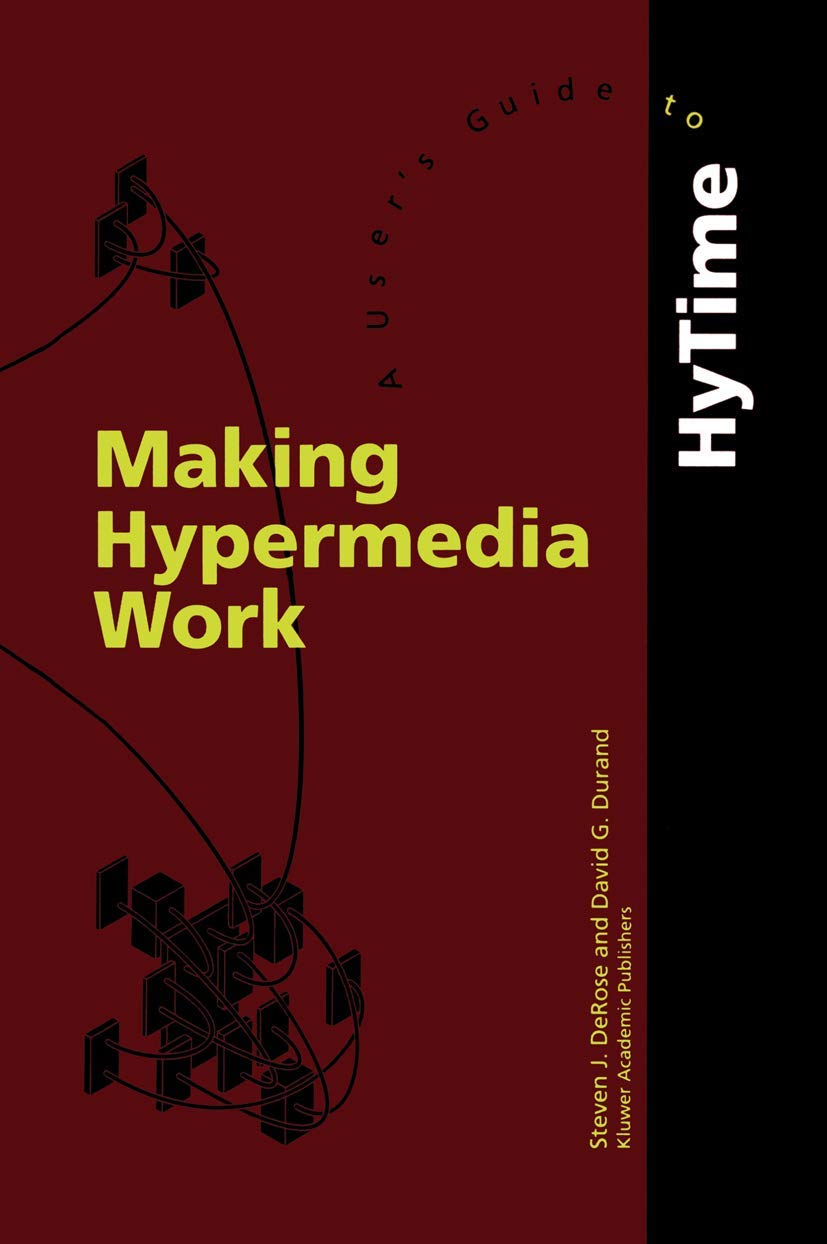 Making Hypermedia Work: A Users Guide to HyTime,Used
