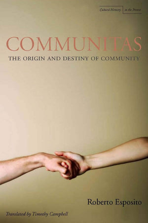 Communitas: The Origin and Destiny of Community (Cultural Memory in the Present),New