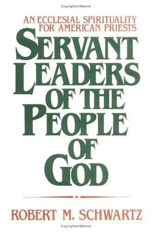 Servant Leaders Of The People Of God: An Ecclesial Spirituality For American Priests,Used