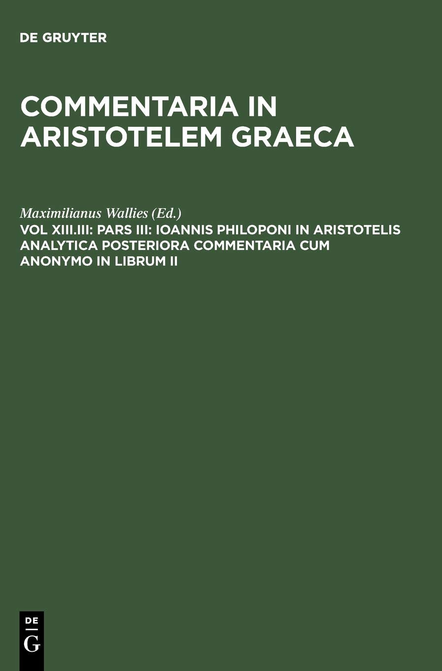 Pars III: Ioannis Philoponi in Aristotelis analytica posteriora commentaria cum anonymo in librum II (Latin Edition),Used