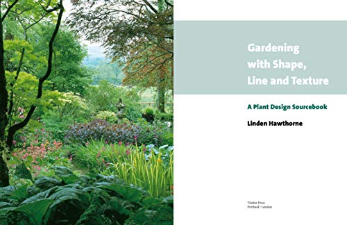 Gardening With Shape, Line And Texture: A Plant Design Sourcebook