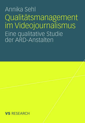Qualittsmanagement im Videojournalismus: Eine qualitative Studie der ARDAnstalten (German Edition),New