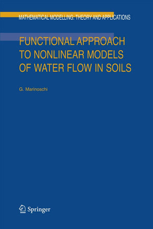 Functional Approach to Nonlinear Models of Water Flow in Soils (Mathematical Modelling: Theory and Applications, 21),Used