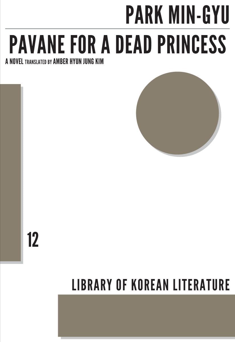 Pavane For A Dead Princess: A Novel (Library Of Korean Literature, 11)