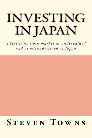 Investing in Japan: There is no stock market as undervalued and as misunderstood as Japan,Used