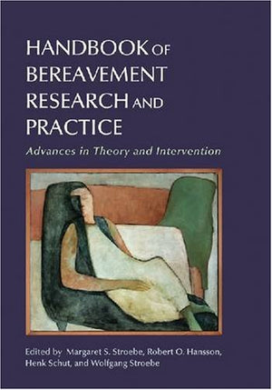 Handbook Of Bereavement Research And Practice: Advances in Theory and Intervention,New