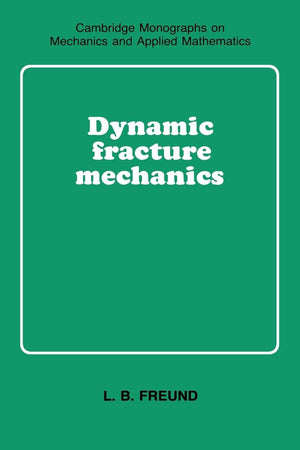 Dynamic Fracture Mechanics (Cambridge Monographs on Mechanics),Used
