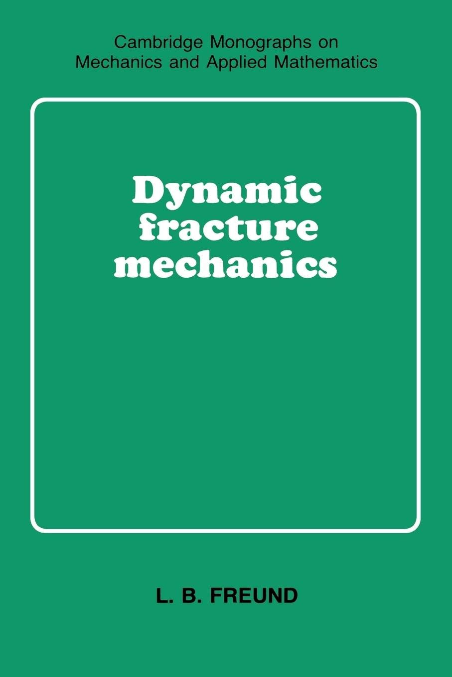 Dynamic Fracture Mechanics (Cambridge Monographs on Mechanics),Used
