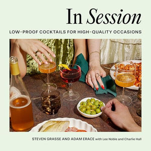 In Session: LowProof Cocktails For HighQuality Occasions